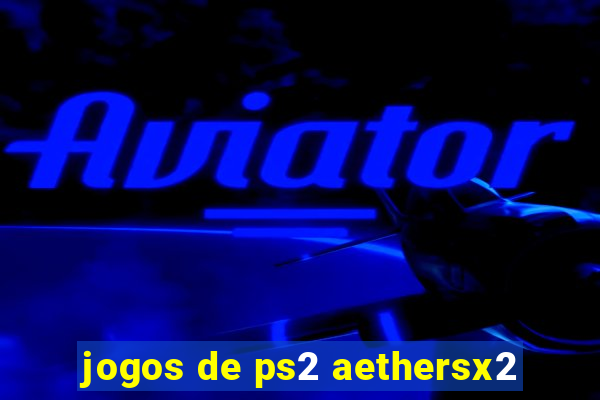 jogos de ps2 aethersx2